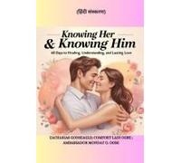 Knowing Her & Knowing Him - 40 Days To Healing, Understanding, And Lasting Love - (Hindi Edition)