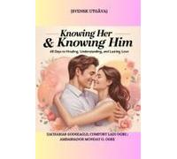 Knowing Her & Knowing Him: 40 Days To Healing, Understanding, And Lasting Love - Svensk Utgåva: 40 Days To Healing, Understanding, And Lasting Love - Svensk Utgåva (Swedish Edition)