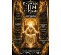 Knowing Him By Name: A Journey Through the Names of God and the Finished Work of Christ