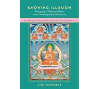 Knowing Illusion: Bringing a Tibetan Debate into Contemporary Discourse: A Philosophical History of the Debate (1)