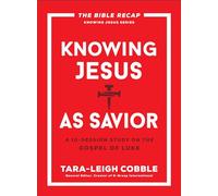 Knowing Jesus As Savior: A 10-session Study on the Gospel of Luke
