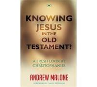Knowing Jesus in the Old Testament by Andrew Reader Malone Andrew (Reader) Malone (Auteur)