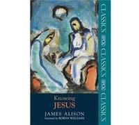 Knowing Jesus - Professor James Alison - SPCK Publishing - Livre en Anglais - Paperback Professor James AlisonProfessor James Alison (Auteur)