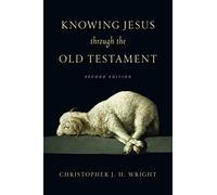 Knowing Jesus Through the Old Testament