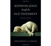 Knowing Jesus Through the Old Testament (Knowing God Through the Old Testament Set) - [Livre en VO] Christopher J H Wright (Auteur)