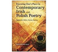 Knowing One's Place In Contemporary Irish And Polish Poetry