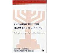 Knowing The End From The Beginning: The Prophetic, Apocalyptic, And Their Relationship