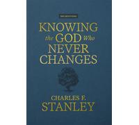Knowing the God Who Never Changes A 365-Day Devotional for Walking with the One Who Cares for You Most - Charles F. Stanley - Thomas nelson - ebook (ePub) - Livre