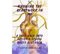 Knowing the Heartwork in Me: A Deep Walk Into Artist’s Studio Base Research