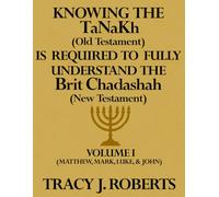 Knowing the Old Testament is Required to Understanding the New Testament: Volume I
