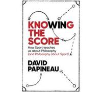 Knowing The Score David Papineau, (Auteur)