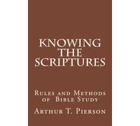 Knowing the Scriptures: Rules and Methods of Bible Study