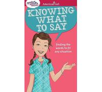 Knowing What to Say: Finding the Words to Fit Any Situation