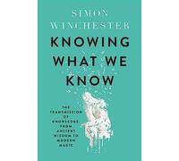 Knowing What We Know: The Transmission of Knowledge: from Ancient Wisdom to Modern Magic