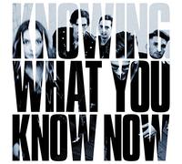 Knowing What You Know Now