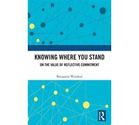 Knowing Where You Stand On the Value of Reflective Commitment - Benjamin Winokur - Routledge - ebook (ePub) - Livre