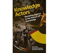 Knowledge Actors: Revisiting Agency in the History of Knowledge
