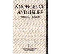 Knowledge and Belief Schmitt, Frederick F., Schmitt, F., Schmitt Frederi (Auteur)