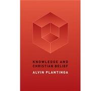 Knowledge and Christian Belief by Alvin Plantinga Alvin Plantinga (Auteur)