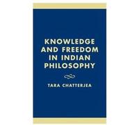 Knowledge and Freedom in Indian Philosophy by Tara Chatterjea Tara Chatterjea (Auteur)
