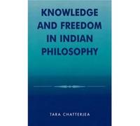 Knowledge and Freedom in Indian Philosophy by Tara Chatterjea Tara Chatterjea (Auteur)
