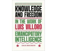 Knowledge and Freedom in the Work of Luis Villoro: Emancipatory Intelligence
