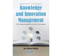 Knowledge and Innovation Management: From Hypercompetition to New Technologies