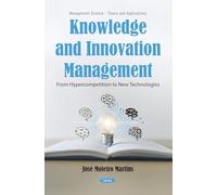 Knowledge and Innovation Management: From Hypercompetition to New Technologies