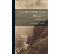 Knowledge And Reality; A Criticism Of Mr. F. H. Bradley's