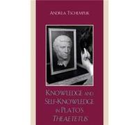 Knowledge and SelfKnowledge in Platos Theaetetus by Andrea Tschemplik Tschemplik, Andrea (Auteur)