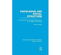 Knowledge And Social Structure (Rle Social Theory)
