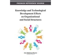 Knowledge And Technological Development Effects On Organizational And Social Structures