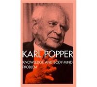 Knowledge and the BodyMind Problem by Karl Popper Karl Popper (Auteur)