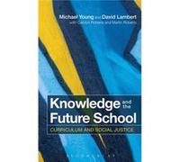 Knowledge And The Future School: Curriculum And Social Justice (Paperback) Michael Young, David Lambert, Carolyn Roberts, Martin Roberts (Auteur)