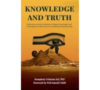 Knowledge And Truth: Reflections on the Problems of Human Knowledge and Contemporary Alternatives to Traditional Epistemology