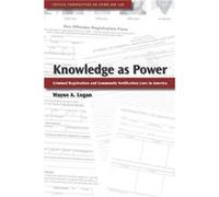 Knowledge as Power by Wayne A. Logan Wayne A. Logan (Auteur)