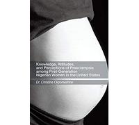 Knowledge, Attitudes, And Perceptions Of Preeclampsia Among First-Generation Nigerian Women In The United States