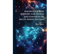 Knowledge Base Support for Design and Synthesis of Multi-Agent Systems