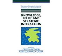Knowledge, Belief, and Strategic Interaction, Cambridge Studies in Probability, Induction and Decision Theory
