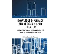 Knowledge Diplomacy and African Higher Education: Aid-driven Research Co-operation in the Name of Economic Development