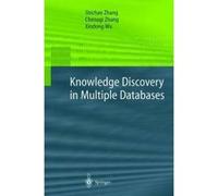 Knowledge Discovery in Multiple Databases - [Version Originale] Shichao Zhang, Chengqi Zhang, Xindong Wu, (Auteur)