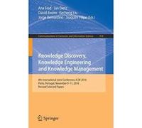 Knowledge Discovery, Knowledge Engineering and Knowledge Management: 8th International Joint Conference, IC3K 2016, Porto, Portugal, November 9-11, ... in Computer and Information Science) - [Version