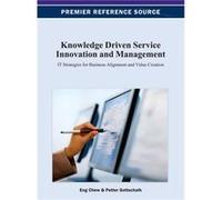 Knowledge Driven Service Innovation and Management IT Strategies for Business Alignment and Value Creation - Eng K. Chew - IGI Global - Livre en Anglais Eng K. ChewEng K. Chew (Auteur)