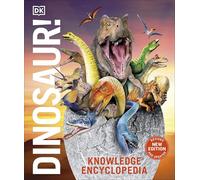 Knowledge Encyclopedia Dinosaur!: Over 60 Prehistoric Creatures as You've Never Seen Them Before (New Edition)