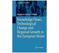 Knowledge Flows, Technological Change And Regional Growth In The European Union