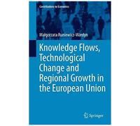 Knowledge Flows, Technological Change And Regional Growth In The European Union