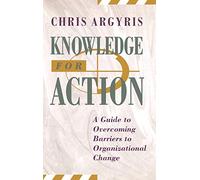 Knowledge for Action: A Guide to Overcoming Barriers to Organizational Change