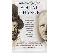 Knowledge For Social Change: Bacon, Dewey, And The Revolutionary Transformation Of Research Universities In The Twenty-First Century