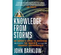 Knowledge from Storms An Expert's Guide to Surviving the World's Toughest Environments - John Barklow - St. martin's press - ebook (ePub) - Livre