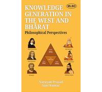 Knowledge Generation in the West and Bharat: Philosophical Perspectives